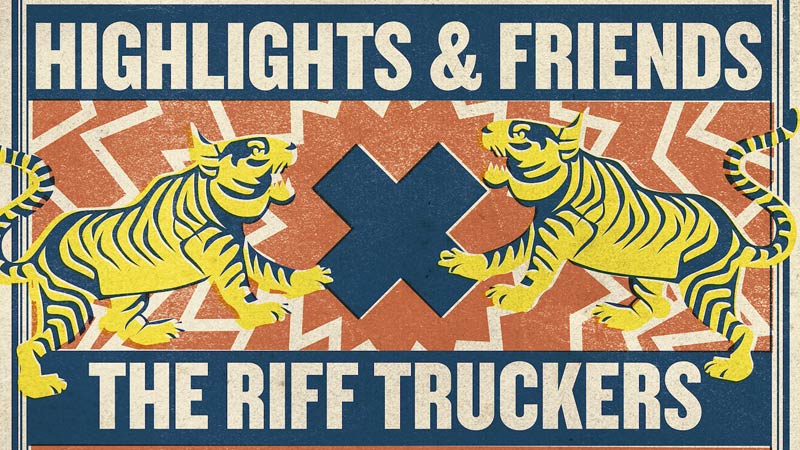 Highlights & friends - The Riff Truckers