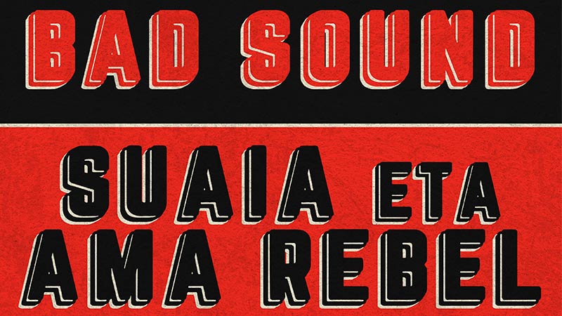 Bad Sound - Suaia eta Ama Rebel