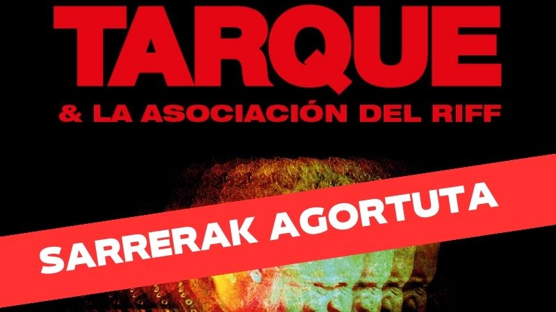 Tarque & La Asociación del Riff (sarrerak agortuta)