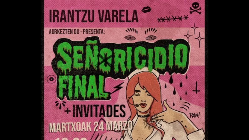 Irantzu Varelak aurkezten du: "Señoricidio Final"