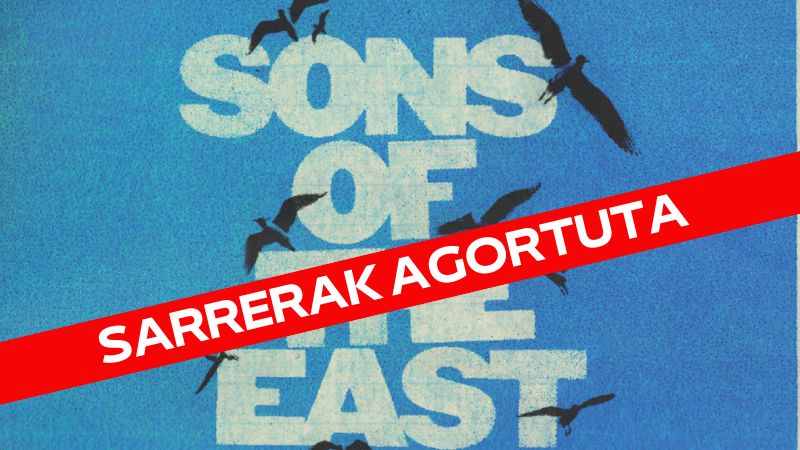 Sons Of The East + Matthew Mole (Sarrerak agortuta)