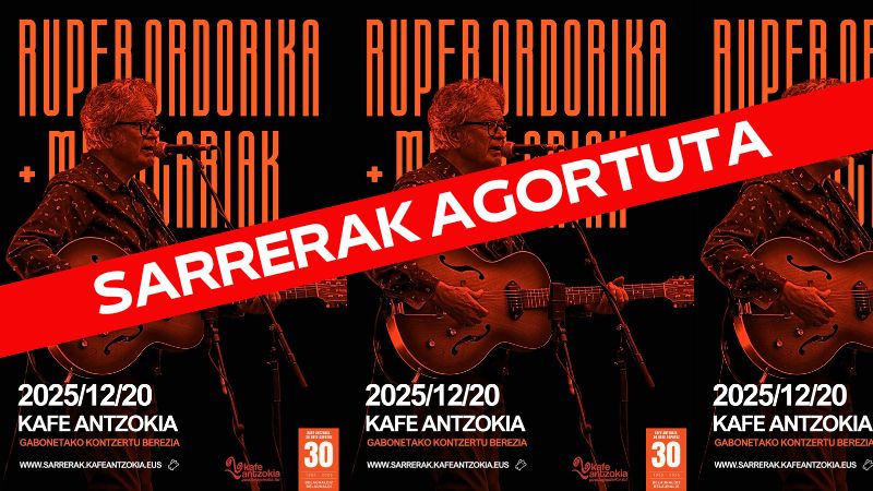 Ruper Ordorika & Mugalariak - Gabonetako kontzertu berezia (Sarrerak agortuta)