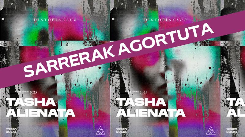 Stereorocks - Distopia Club: TASHA + ALIENATA (Sarrerak agortuta)