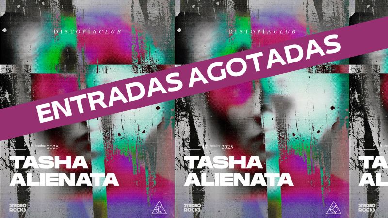 Stereorocks - Distopia Club: TASHA + ALIENATA (Entradas agotadas)