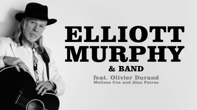 Elliott Murphy & Band: feat. Olivier Durand, Melissa Cox and Alan Fatras