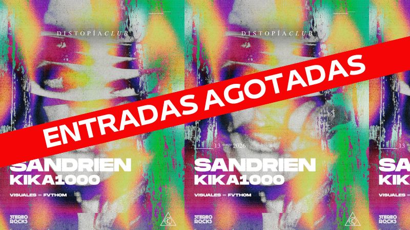 Stereorocks - Distopia Club: SANDRIEN + KIKA1000 + Visuales Fvthom (Entradas agotadas)